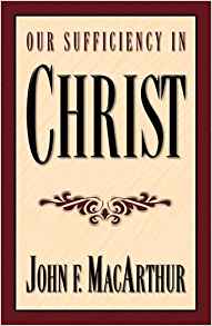 Our Sufficiency In Christ HB - John F MacArthur